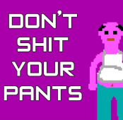 Don't Shit Your Pants